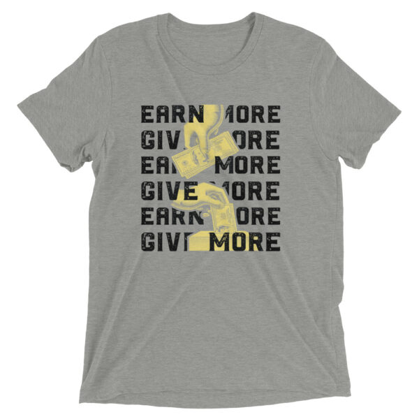 Earn More Give More Short sleeve t-shirt